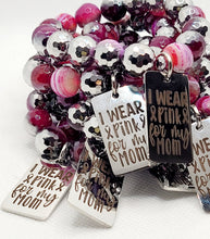 Load image into Gallery viewer, I Wear Pink For My Mom